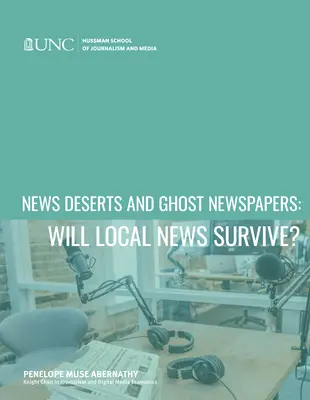 Nachrichtenwüsten und Geisterzeitungen: Werden lokale Nachrichten überleben? - News Deserts and Ghost Newspapers: Will Local News Survive?