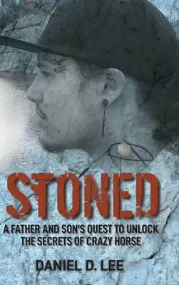 Stoned: Die Suche eines Vaters und seines Sohnes nach den Geheimnissen von Crazy Horse - Stoned: A Father and Son's Quest to Unlock the Secrets of Crazy Horse