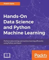 Hands-On Data Science und maschinelles Lernen mit Python: Führen Sie Data Mining und maschinelles Lernen effizient mit Python und Spark durch - Hands-On Data Science and Python Machine Learning: Perform data mining and machine learning efficiently using Python and Spark