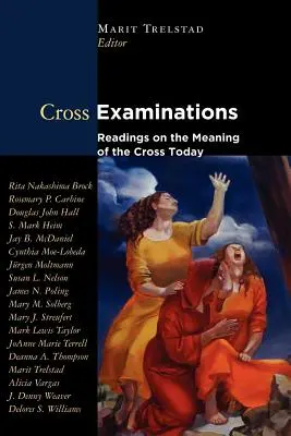 Kreuzverhöre: Lesungen über die Bedeutung des Kreuzes heute - Cross Examinations: Readings on the Meaning of the Cross Today