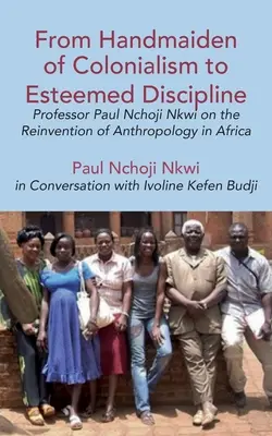 Von der Dienerin des Kolonialismus zur angesehenen Disziplin: Professor Paul Nchoji Nkwi über die Neuerfindung der Anthropologie in Afrika - From Handmaiden of Colonialism to Esteemed Discipline: Professor Paul Nchoji Nkwi on the Reinvention of Anthropology in Africa