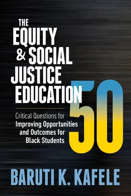 The Equity & Social Justice Education 50: Kritische Fragen zur Verbesserung der Chancen und Ergebnisse für schwarze Schüler - The Equity & Social Justice Education 50: Critical Questions for Improving Opportunities and Outcomes for Black Students