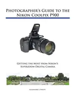 Leitfaden für Fotografen zur Nikon Coolpix P900 - Photographer's Guide to the Nikon Coolpix P900