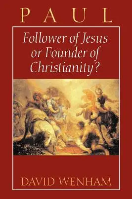 Paulus: Nachfolger Jesu oder Begründer des Christentums? - Paul: Follower of Jesus or Founder of Christianity?