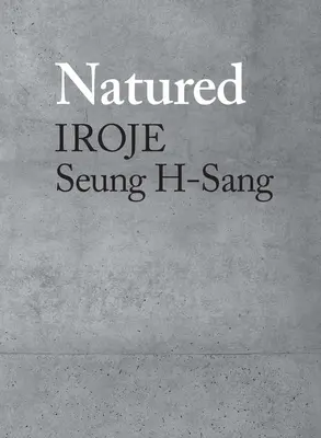 Naturgemäß: Iroje, Seung H-Sang - Natured: Iroje, Seung H-Sang
