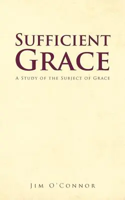 Ausreichende Gnade: Eine Studie über das Thema der Gnade - Sufficient Grace: A Study of the Subject of Grace