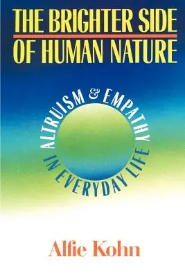 Die hellere Seite der menschlichen Natur: Altruismus und Empathie im täglichen Leben - The Brighter Side of Human Nature: Altruism and Empathy in Everyday Life