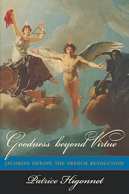 Güte jenseits der Tugend: Jakobiner während der Französischen Revolution - Goodness Beyond Virtue: Jacobins During the French Revolution