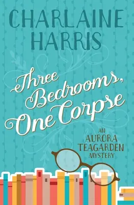 Drei Schlafzimmer, eine Leiche: Ein Aurora-Teagarden-Krimi - Three Bedrooms, One Corpse: An Aurora Teagarden Mystery