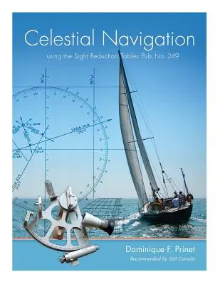 Himmelsnavigation: mit Hilfe der Sight Reduction Tables Pub. Nr. 249 - Celestial Navigation: using the Sight Reduction Tables Pub. No. 249