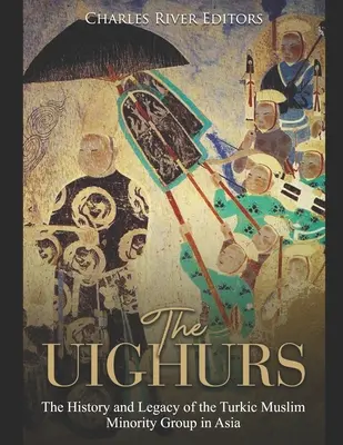 Die Uiguren: Die Geschichte und das Erbe der türkisch-muslimischen Minderheit in Asien - The Uighurs: The History and Legacy of the Turkic Muslim Minority Group in Asia