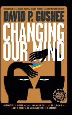 Unsere Meinung ändern: Definitive 3. Auflage des bahnbrechenden Aufrufs zur Inklusion von LGBTQ-Christen mit Antwort auf Kritiker - Changing Our Mind: Definitive 3rd Edition of the Landmark Call for Inclusion of LGBTQ Christians with Response to Critics