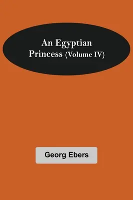 Eine ägyptische Prinzessin (Band IV) - An Egyptian Princess (Volume IV)