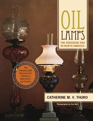 Öllampen: Das Kerosinzeitalter in Nordamerika - Oil Lamps: The Kerosene Era in North America