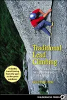 Traditionelles Vorstiegsklettern: Der Leitfaden für Kletterer, die das scharfe Ende des Seils nehmen - Traditional Lead Climbing: A Rock Climber's Guide to Taking the Sharp End of the Rope