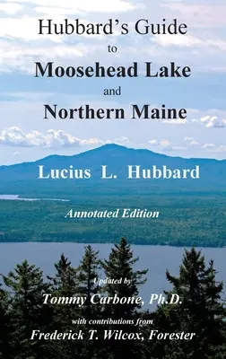 Hubbard's Guide to Moosehead Lake and Northern Maine - Kommentierte Ausgabe - Hubbard's Guide to Moosehead Lake and Northern Maine - Annotated Edition