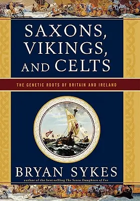 Sachsen, Wikinger und Kelten: Die genetischen Wurzeln von Großbritannien und Irland - Saxons, Vikings, and Celts: The Genetic Roots of Britain and Ireland