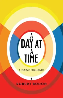 Ein Tag nach dem anderen: Eine 100-Tage-Herausforderung - A Day at a Time: A 100 Day Challenge