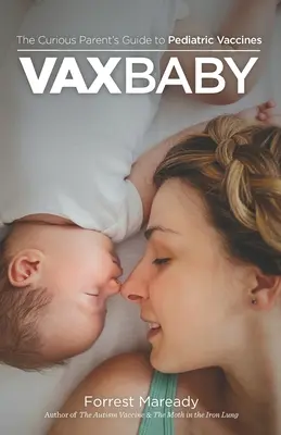 VaxBaby: Der Leitfaden für neugierige Eltern über pädiatrische Impfstoffe - VaxBaby: The Curious Parent's Guide to Pediatric Vaccines