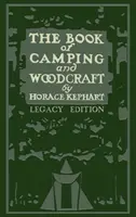 Das Buch Camping und Holzhandwerk (Nachlassausgabe): Ein Handbuch für alle, die in der Wildnis unterwegs sind - The Book Of Camping And Woodcraft (Legacy Edition): A Guidebook For Those Who Travel In The Wilderness