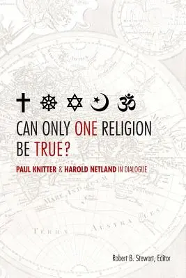 Kann nur eine Religion wahr sein?: Paul Knitter und Harold Netland im Dialog - Can Only One Religion Be True?: Paul Knitter and Harold Netland in Dialogue