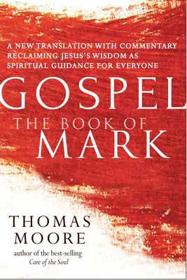 Evangelium--Das Buch Markus: Eine neue Übersetzung mit Kommentar--Jesus-Spiritualität für alle - Gospel--The Book of Mark: A New Translation with Commentary--Jesus Spirituality for Everyone