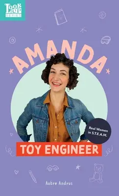 Amanda, Spielzeugingenieurin: Echte Frauen in STEAM - Amanda, Toy Engineer: Real Women in STEAM