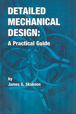 Detaillierter mechanischer Entwurf: Ein praktischer Leitfaden - Detailed Mechanical Design: A Practical Guide