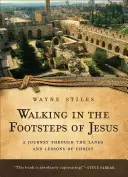 In den Fußstapfen Jesu wandeln: Eine Reise durch die Länder und Lektionen von Christus - Walking in the Footsteps of Jesus: A Journey Through the Lands and Lessons of Christ