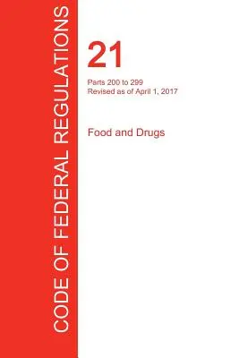 Cfr 21, Parts 200 to 299, Food and Drugs, April 01, 2017 (Band 4 von 9) (Office of the Federal Register (Cfr)) - Cfr 21, Parts 200 to 299, Food and Drugs, April 01, 2017 (Volume 4 of 9) (Office of the Federal Register (Cfr))