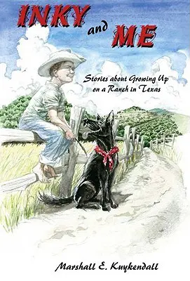 Inky und ich: Geschichten über das Aufwachsen auf einer Ranch in Texas - Inky and Me: Stories about Growing Up on a Ranch in Texas