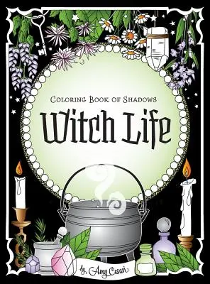 Ausmalbuch der Schatten: Hexenleben - Coloring Book of Shadows: Witch Life