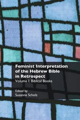 Feministische Interpretation der hebräischen Bibel im Rückblick: I. Biblische Bücher - Feminist Interpretation of the Hebrew Bible in Retrospect: I. Biblical Books