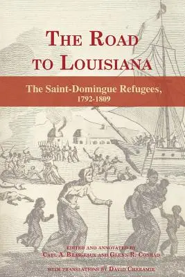 Der Weg nach Louisiana: Die Saint-Domingue-Flüchtlinge 1792-1809 - The Road to Louisiana: The Saint-Domingue Refugees 1792-1809