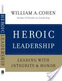 Heroische Führung: Führen mit Integrität und Ehre - Heroic Leadership: Leading with Integrity and Honor