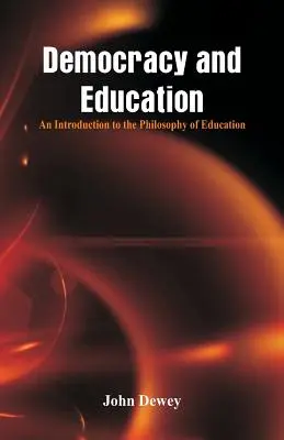 Demokratie und Bildung: Eine Einführung in die Philosophie der Bildung - Democracy and Education: An Introduction to the Philosophy of Education