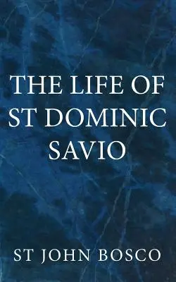 Das Leben des heiligen Dominikus Savio - The Life of St Dominic Savio