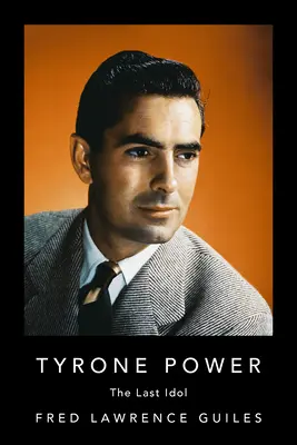 Tyrone Power: Das letzte Idol - Tyrone Power: The Last Idol