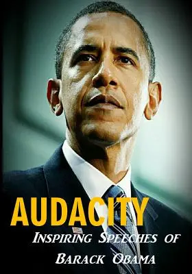 Kühnheit: Inspirierende Reden von Barack Obama - Audacity: Inspiring Speeches of Barack Obama