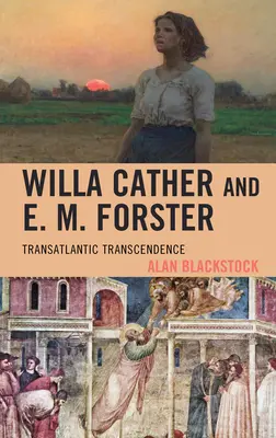 Willa Cather und E. M. Forster: Transatlantische Transzendenz - Willa Cather and E. M. Forster: Transatlantic Transcendence