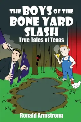 Die Jungs vom Bone Yard Slash: Wahre Geschichten aus Texas - The Boys of the Bone Yard Slash: True Tales of Texas