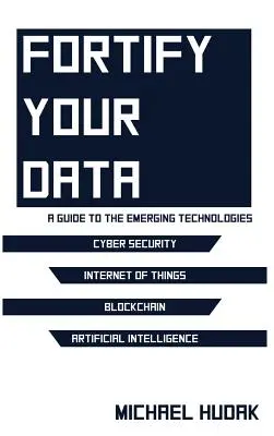 Sichern Sie Ihre Daten: Ein Leitfaden für die aufkommenden Technologien - Fortify Your Data: A Guide to the Emerging Technologies
