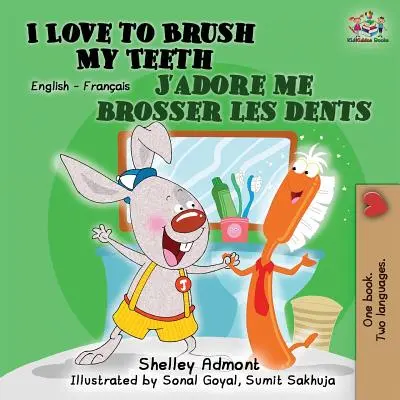 Ich liebe es, meine Zähne zu putzen J'adore me brosser les dents: Zweisprachiges Buch Englisch Französisch - I Love to Brush My Teeth J'adore me brosser les dents: Bilingual book English French