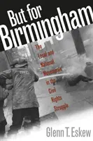 Aber für Birmingham: Die lokalen und nationalen Bewegungen im Kampf um die Bürgerrechte - But for Birmingham: The Local and National Movements in the Civil Rights Struggle
