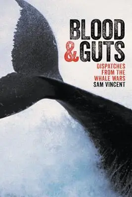 Blut und Gedärme: Berichte aus den Walfangkriegen - Blood and Guts: Dispatches from the Whale Wars