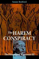 Die Haremsverschwörung: Die Ermordung von Ramses III. - The Harem Conspiracy: The Murder of Ramesses III