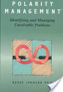 Polaritätsmanagement: Identifizierung und Management unlösbarer Probleme - Polarity Management: Identifying and Managing Unsolvable Problems