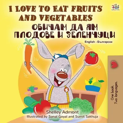 I Love to Eat Fruits and Vegetables (Englisch-Bulgarisch Zweisprachiges Buch) - I Love to Eat Fruits and Vegetables (English Bulgarian Bilingual Book)