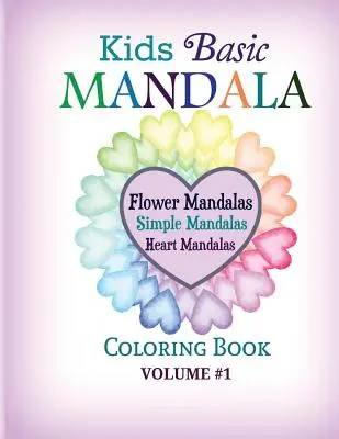 Kinder Basic Mandala Malbuch: Blumen Mandalas, Einfache Mandalas, Herz Mandalas - Kids Basic Mandala Coloring Book: Flower Mandalas, Simple Mandalas, Heart Mandalas