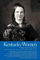 Frauen aus Kentucky: Ihr Leben und ihre Zeiten - Kentucky Women: Their Lives and Times